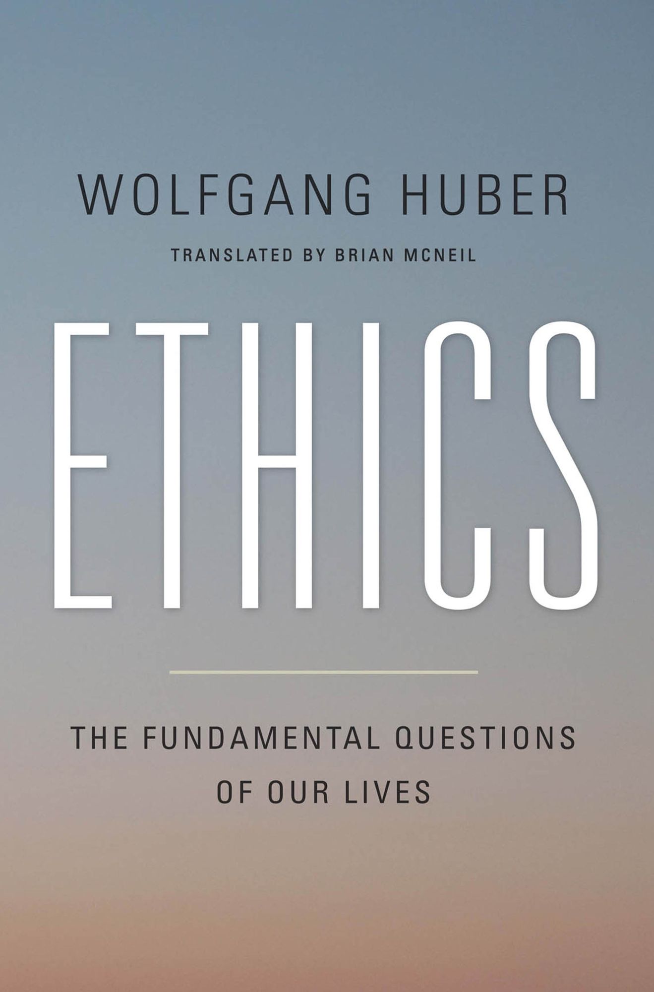 Ethics: The Fundamental Questions of Our Lives