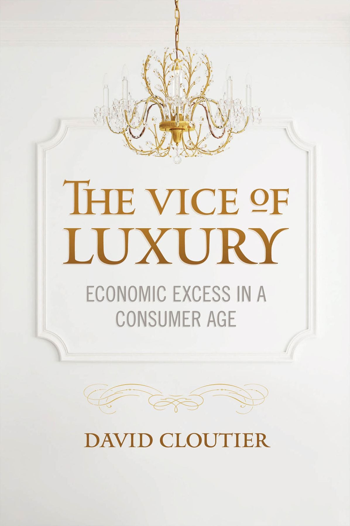 The Vice of Luxury: Economic Excess in a Consumer Age