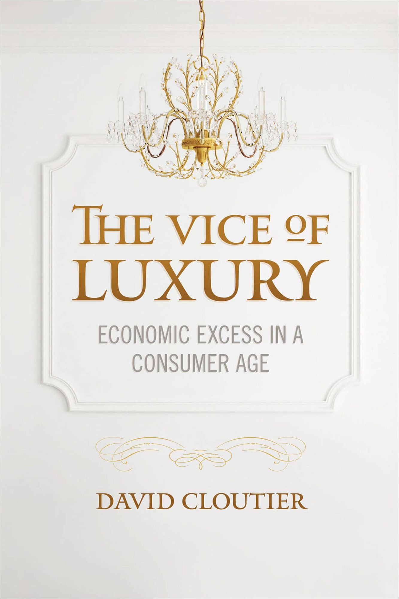 The Vice of Luxury: Economic Excess in a Consumer Age