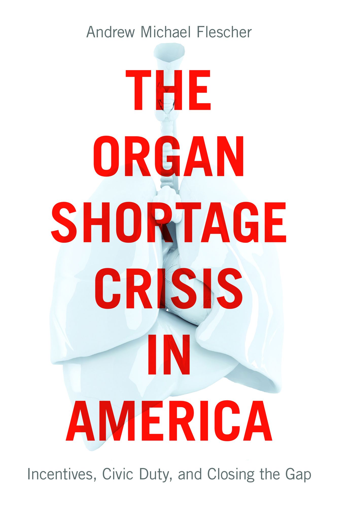 The Organ Shortage Crisis in America: Incentives, Civic Duty, and Closing the Gap