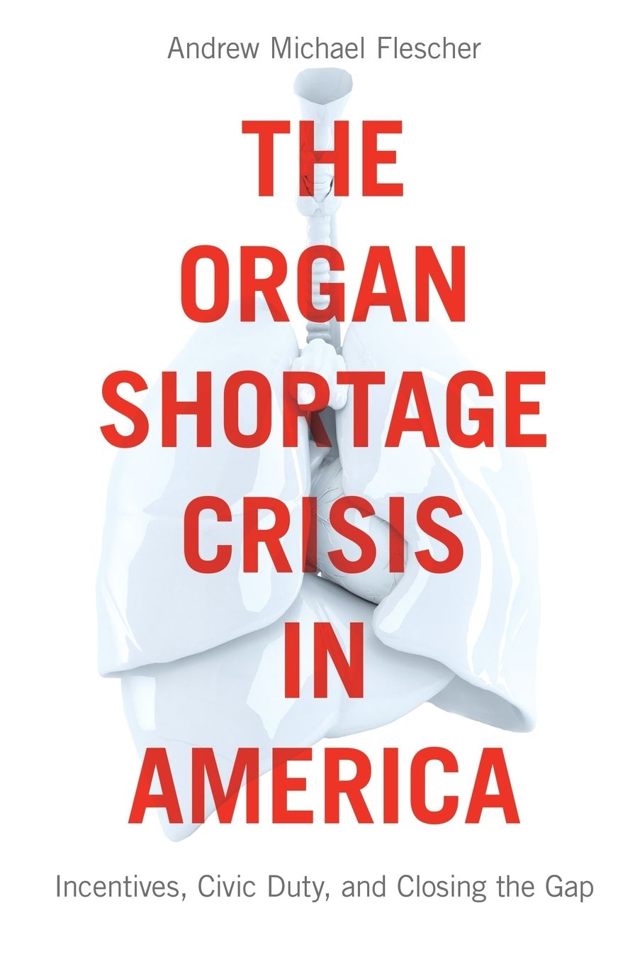 The Organ Shortage Crisis in America: Incentives, Civic Duty, and Closing the Gap