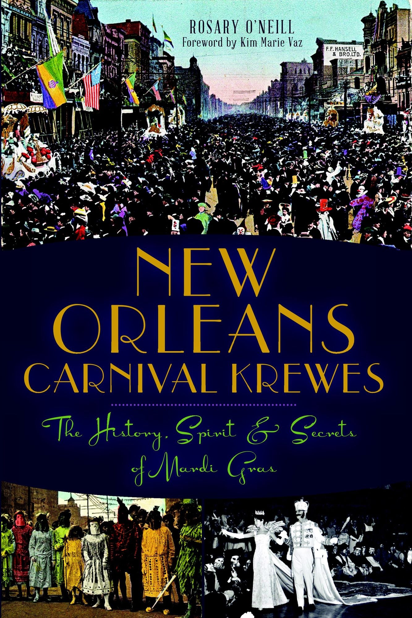 New Orleans Carnival Krewes: The History, Spirit and Secrets of Mardi Gras