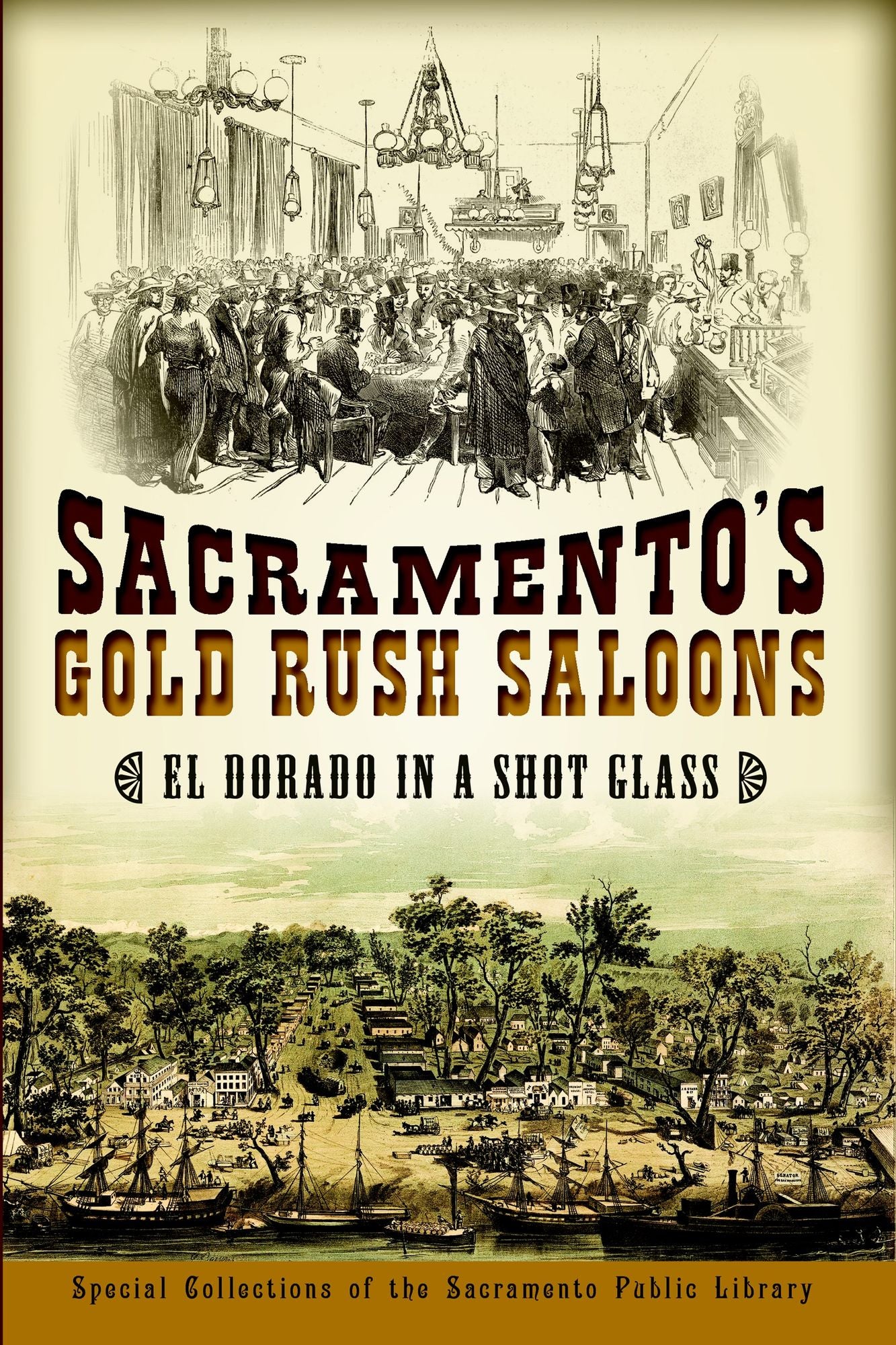 Sacramento's Gold Rush Saloons: El Dorado in a Shot Glass