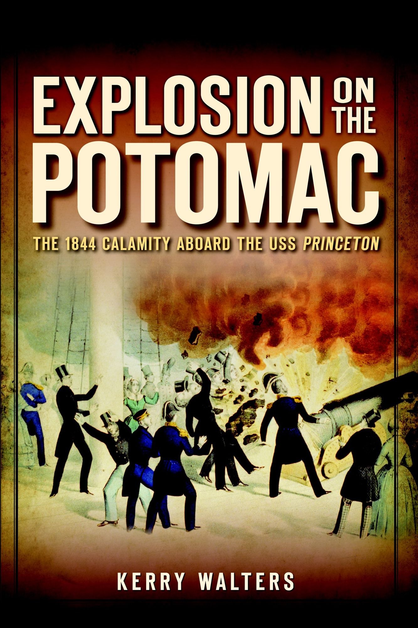 Explosion on the Potomac: The 1844 Calamity Aboard the USS Princeton