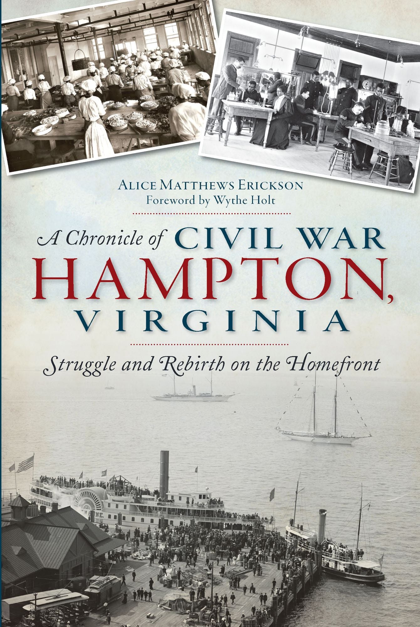 A Chronicle of Civil War Hampton, Virginia: Struggle and Rebirth on the Homefront