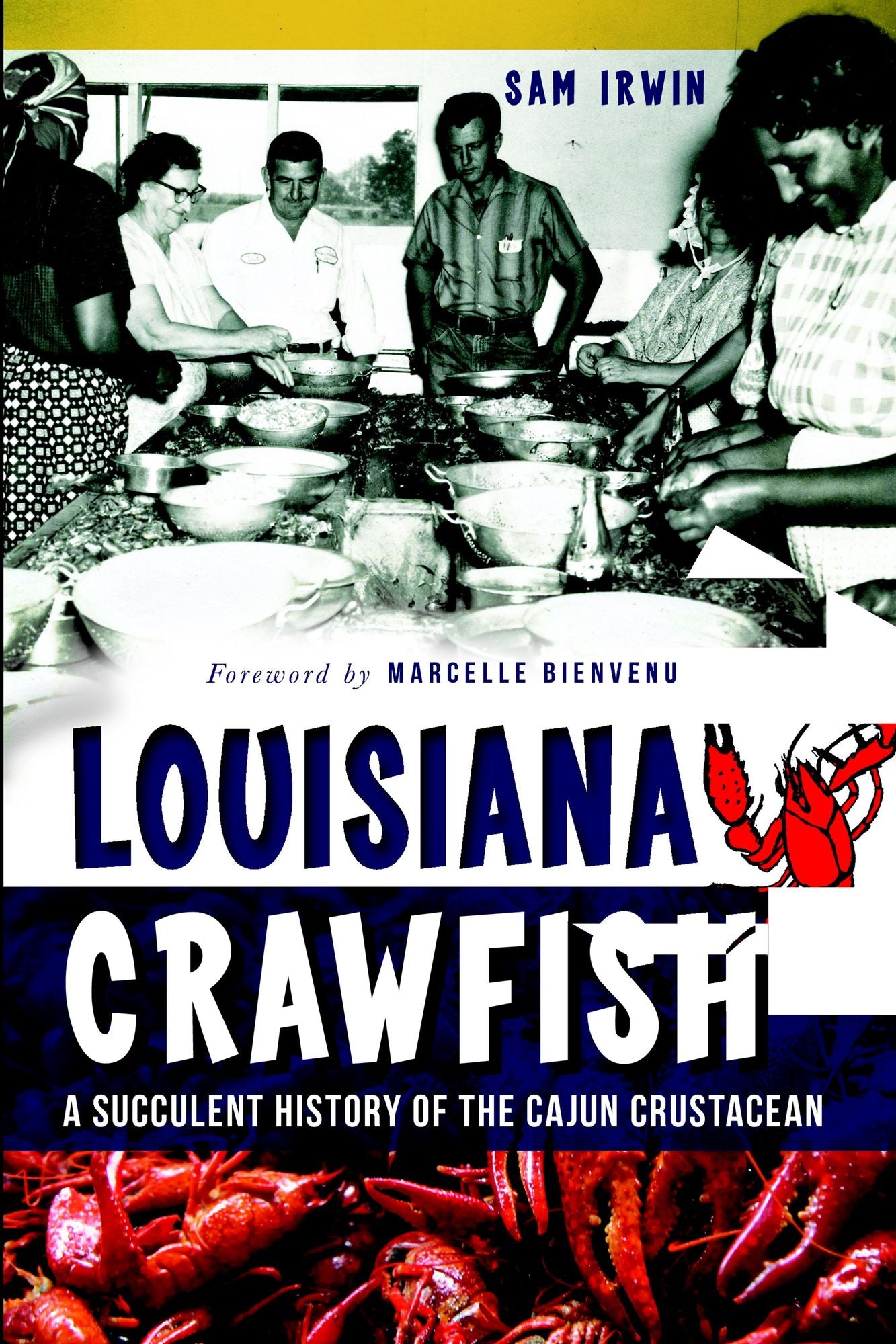 Louisiana Crawfish: A Succulent History of the Cajun Crustacean