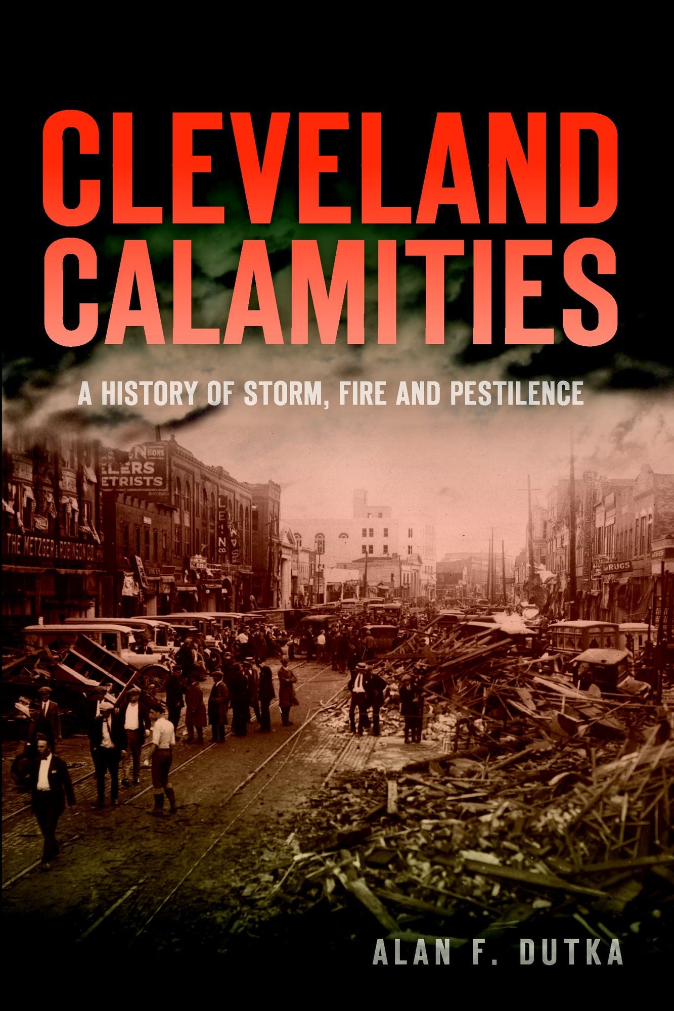 Cleveland Calamities: A History of Storm, Fire and Pestilence
