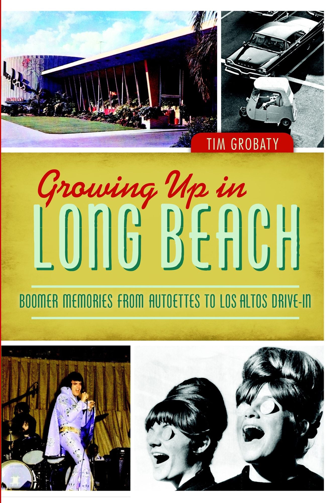 Growing Up in Long Beach: Boomer Memories from Autoettes to Los Altos Drive-In