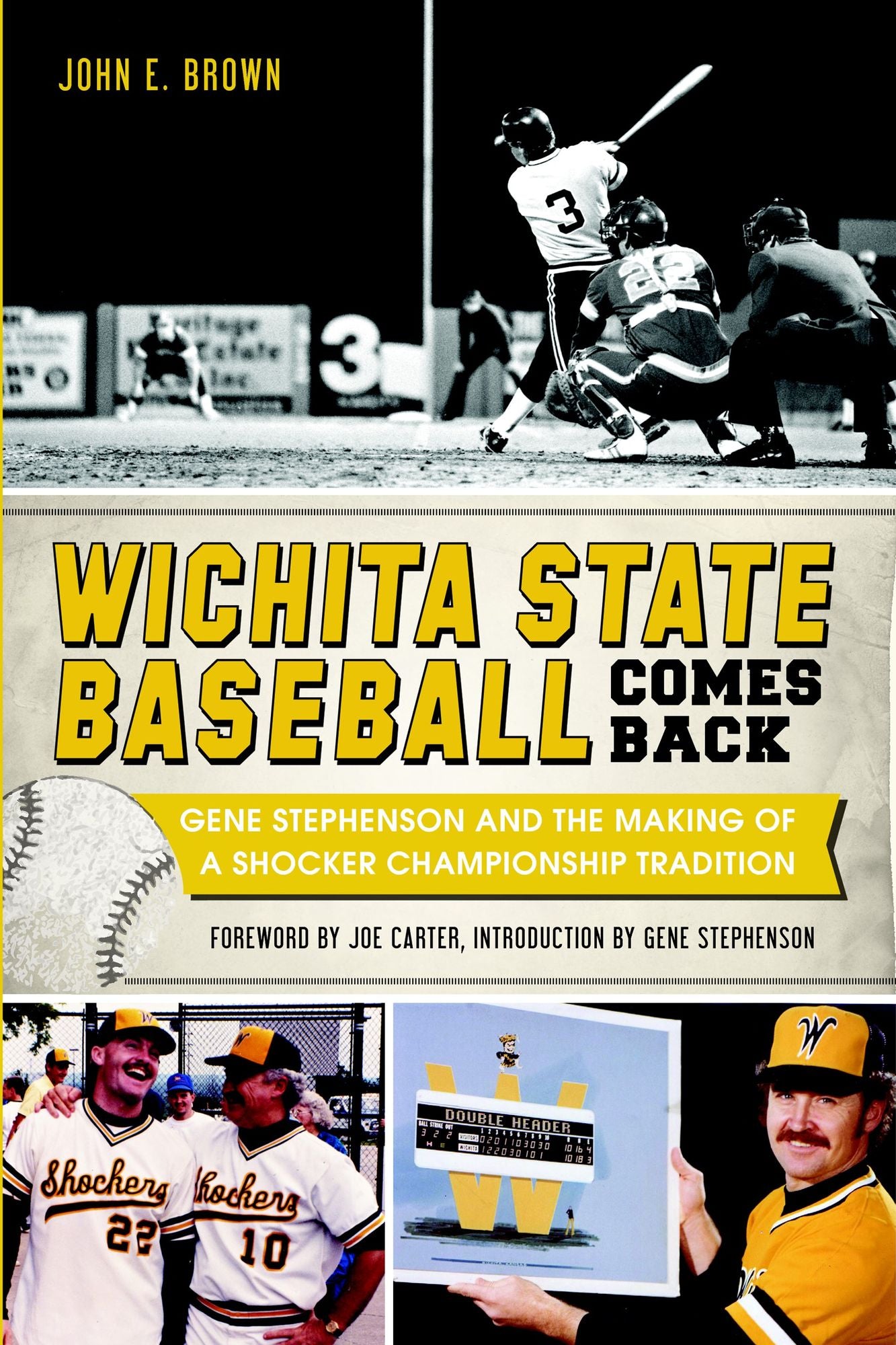 Wichita State Baseball Comes Back: Gene Stephenson and the Making of a Shocker Championship Tradition