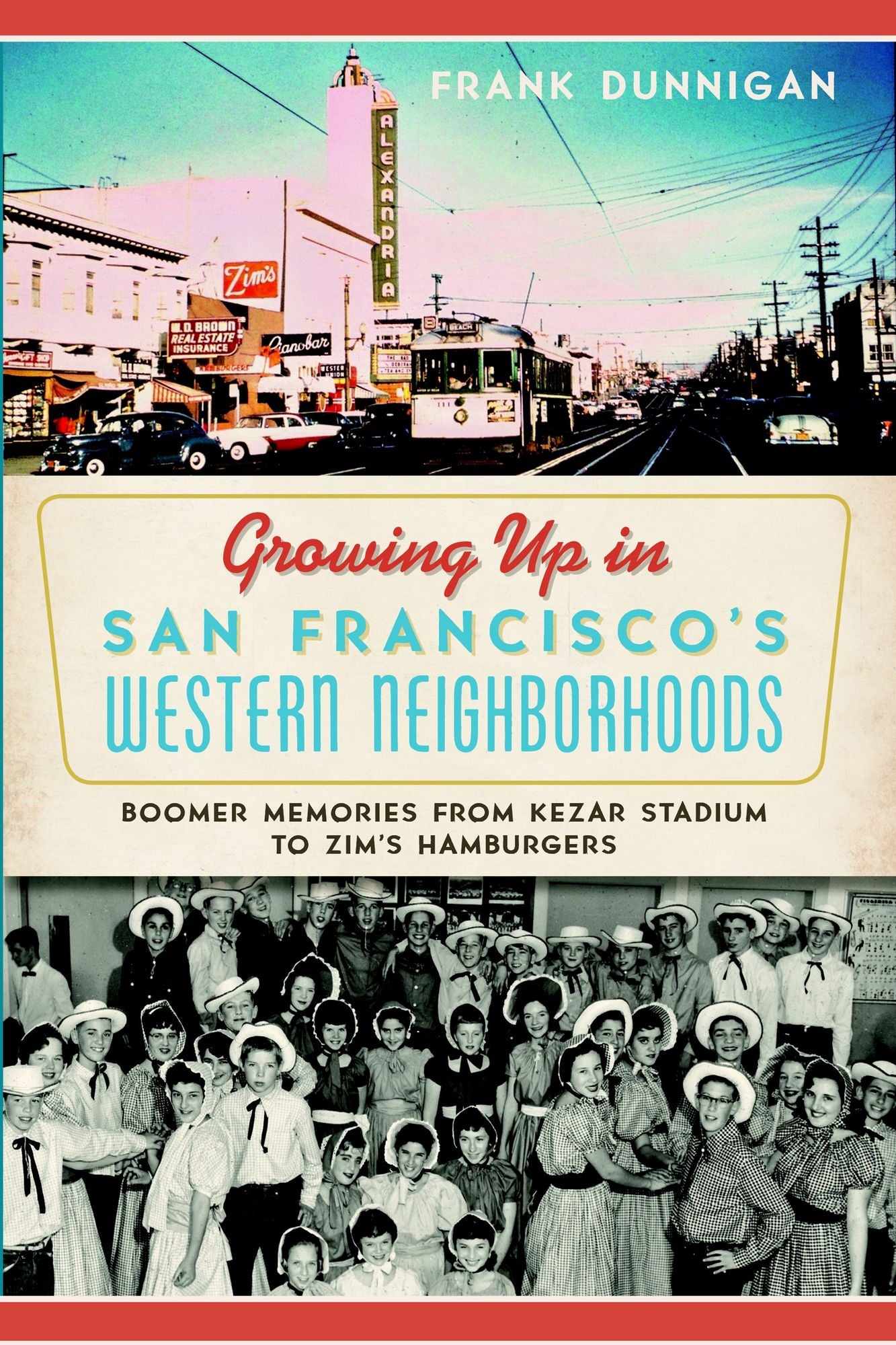 Growing up in San Francisco's Western Neighborhoods: Boomer Memories from Kezar Stadium to Zim's Hamburgers