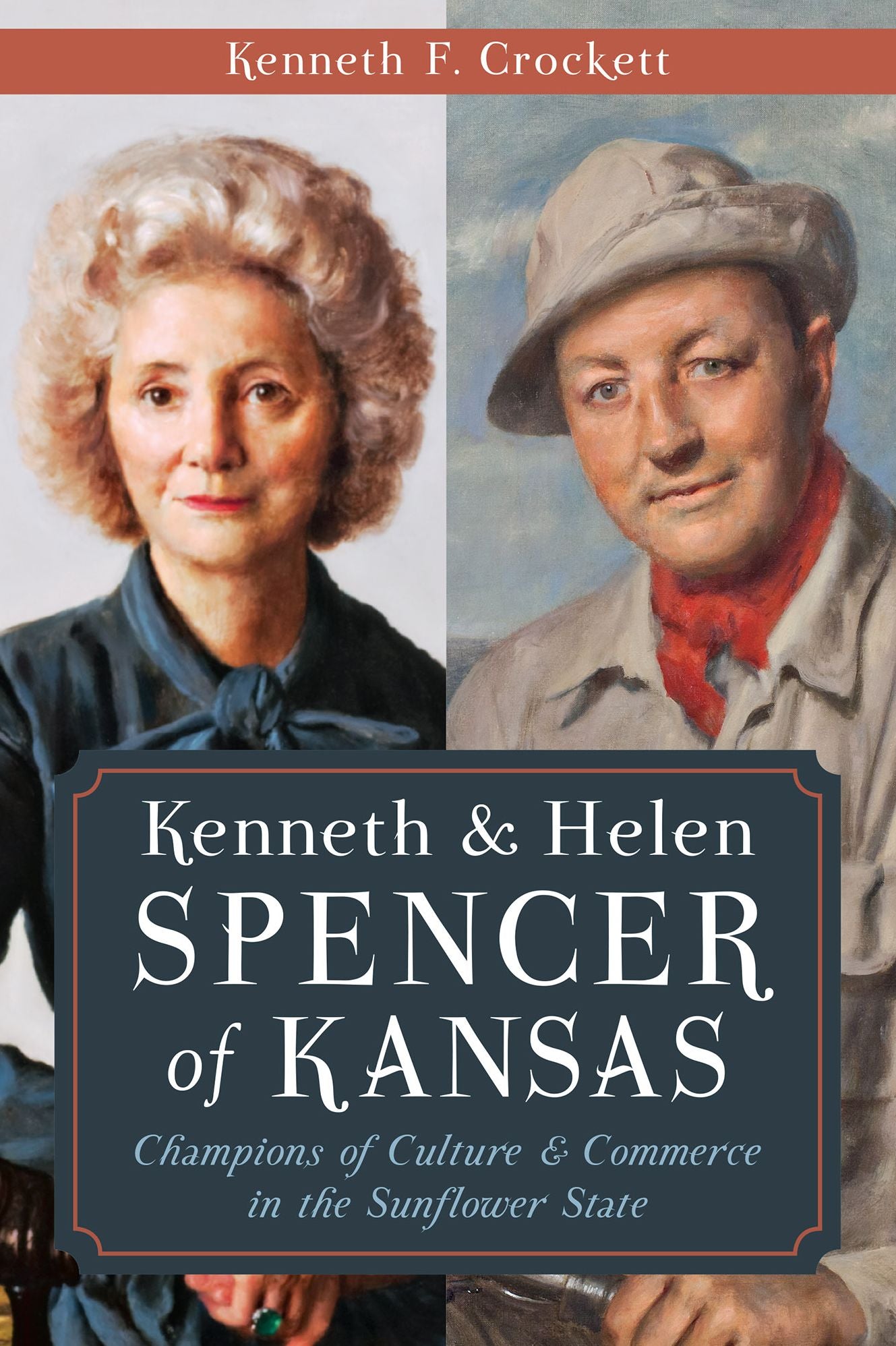 Kenneth & Helen Spencer of Kansas: Champions of Culture and Commerce in the Sunflower State