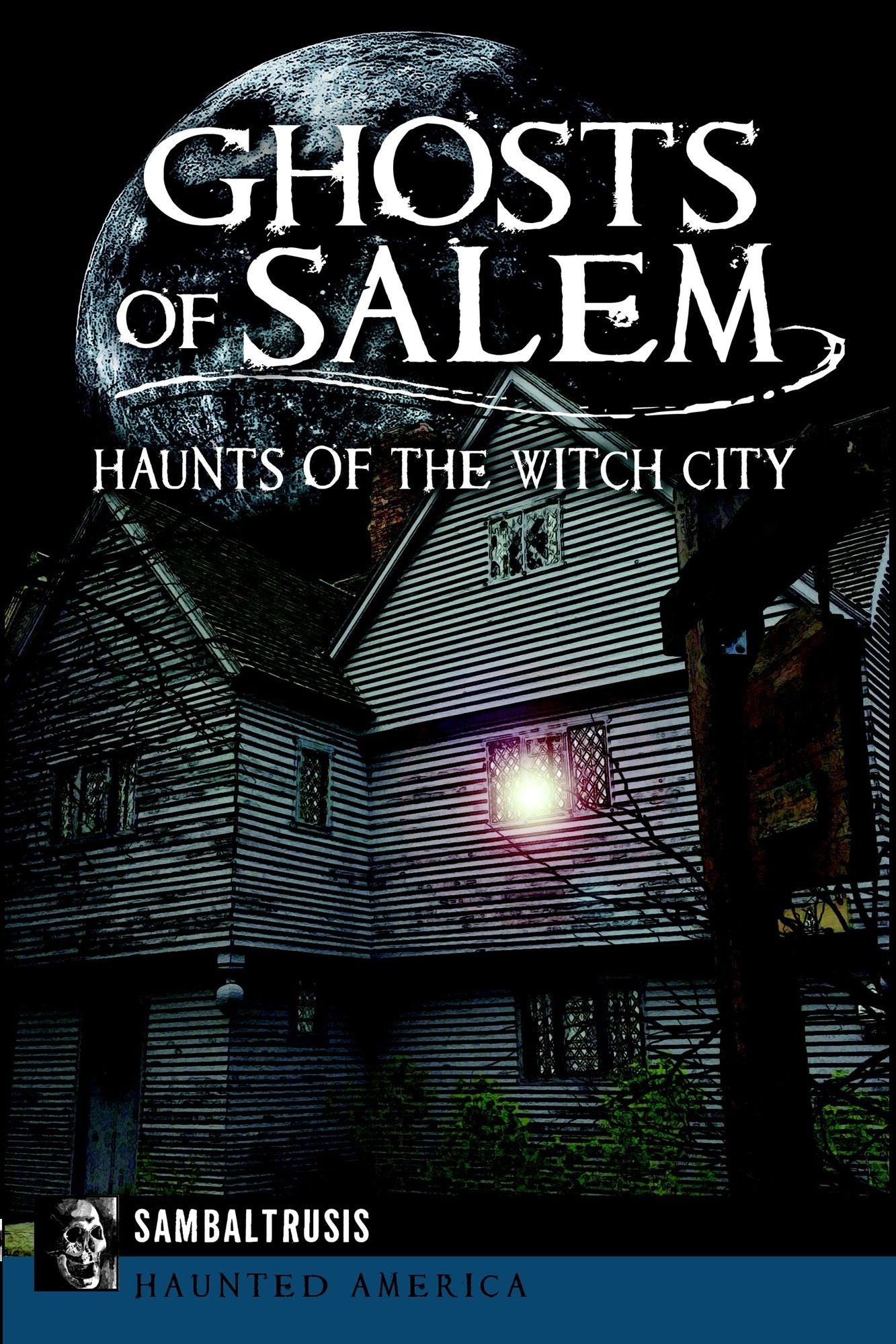 Ghosts of Salem: Haunts of the Witch City