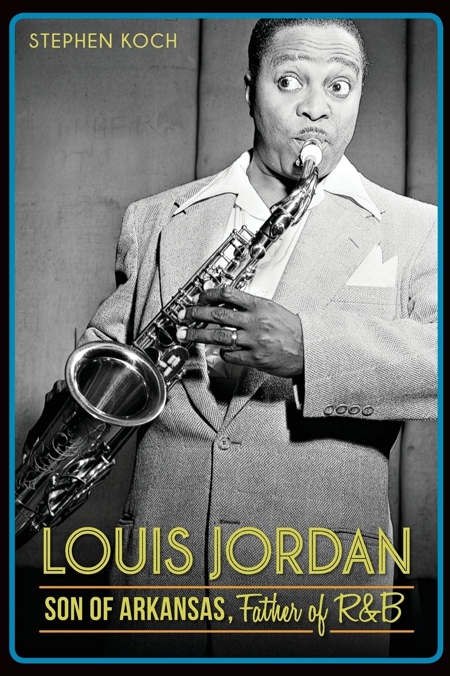 Louis Jordan: Son of Arkansas, Father of R&B