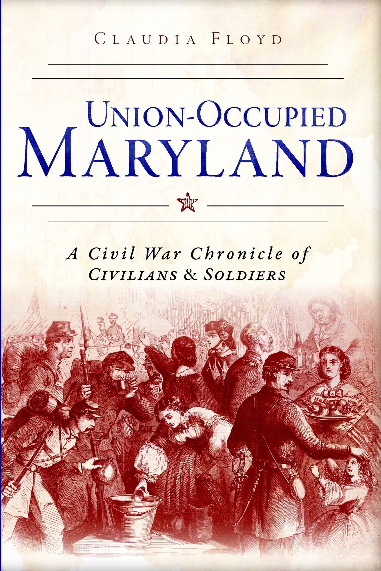 Union-Occupied Maryland: A Civil War Chronicle of Civilians & Soldiers