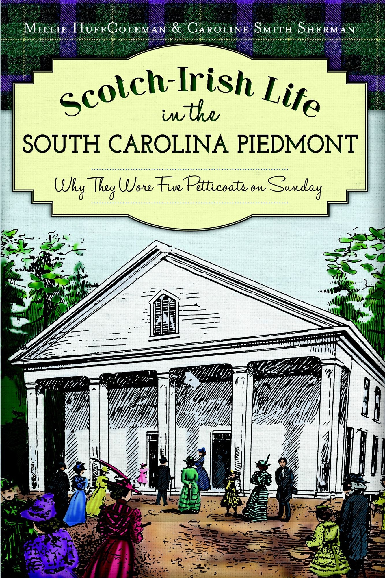 Scotch-Irish Life in the South Carolina Piedmont: Why They Wore Five Petticoats on Sunday