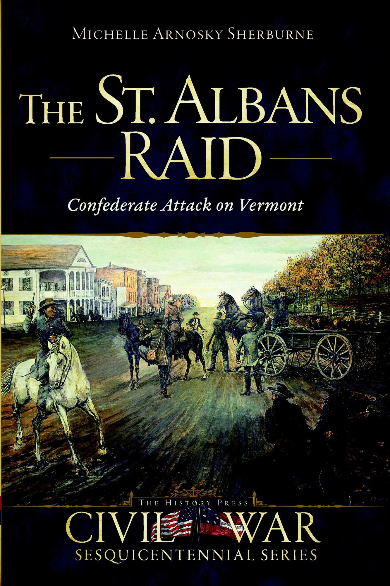 The St. Albans Raid: Confederate Attack on Vermont