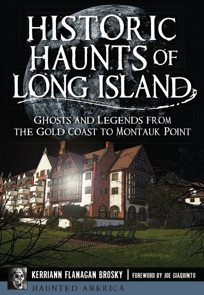 Historic Haunts of Long Island: Ghosts and Legends from the Gold Coast to Montauk Point