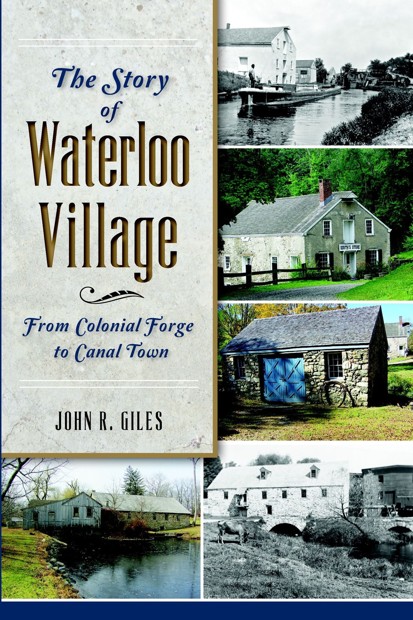 The Story of Waterloo Village: From Colonial Forge to Canal Town