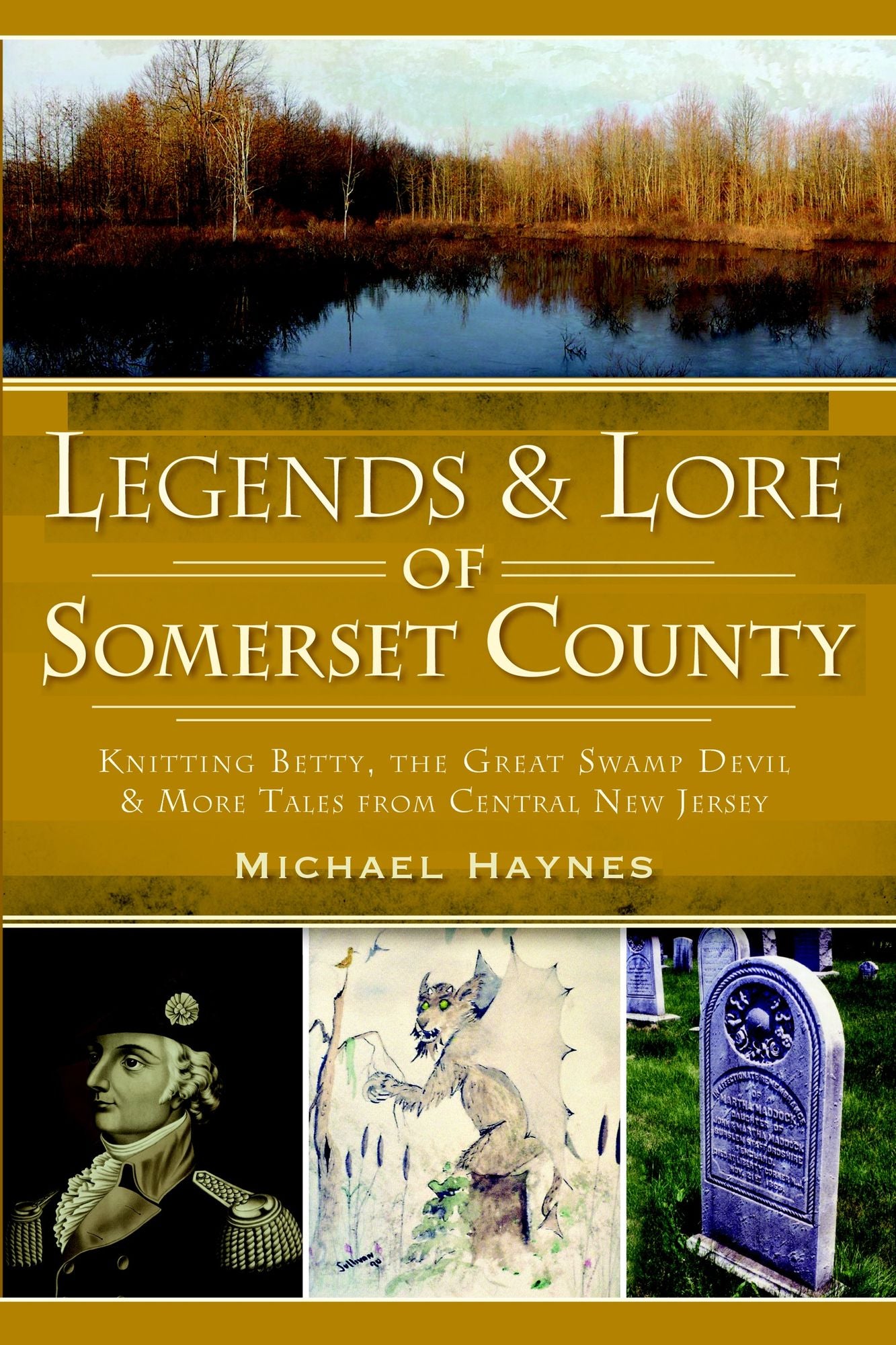 Legends & Lore of Somerset County: Knitting Betty, the Great Swamp Devil and More Tales from Central New Jersey
