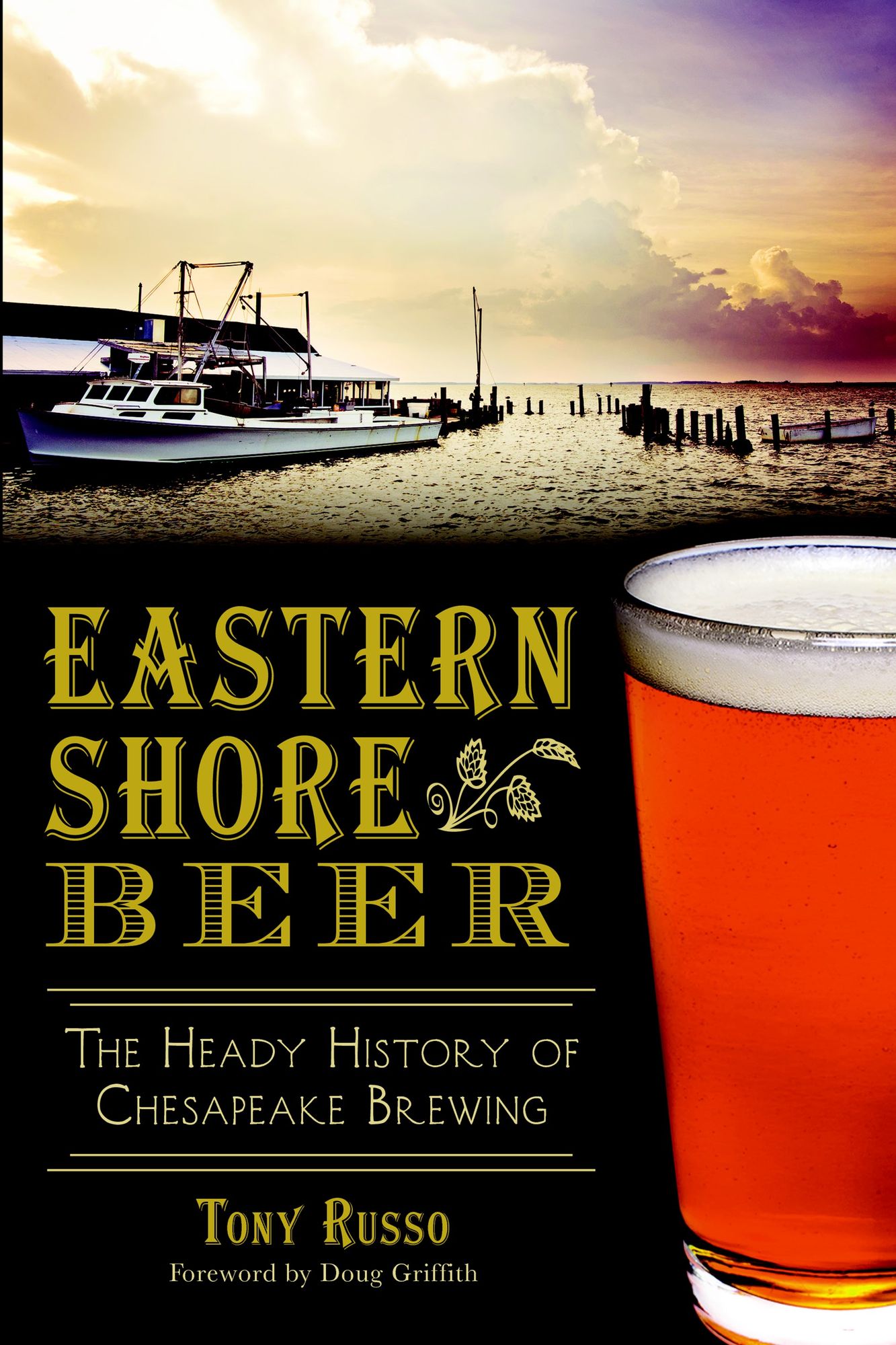 Eastern Shore Beer: The Heady History of Chesapeake Brewing