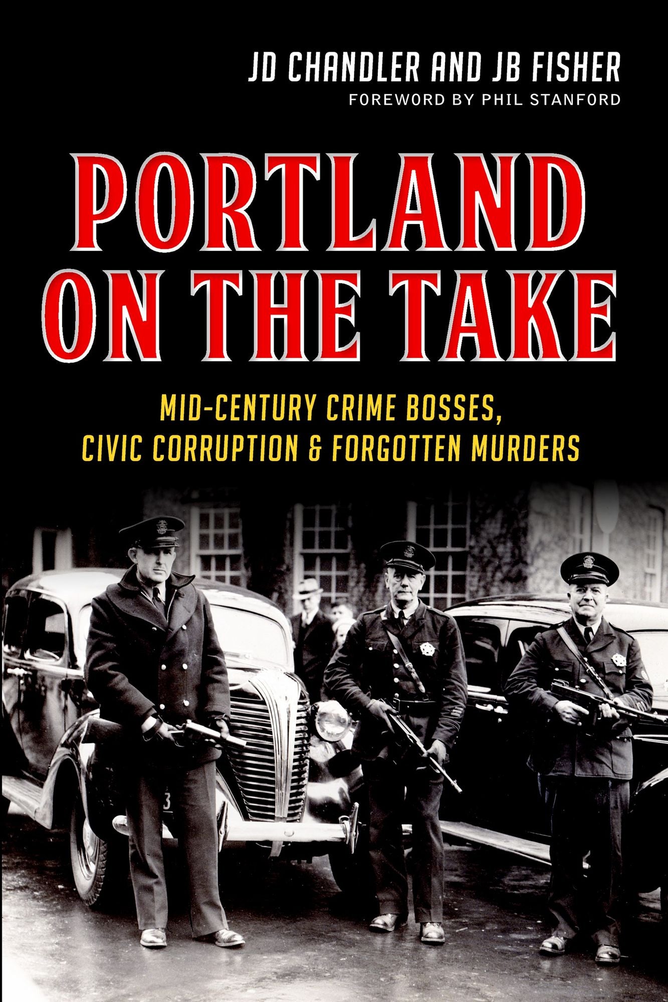 Portland on the Take: Mid-Century Crime Bosses, Civic Corruption & Forgotten Murders