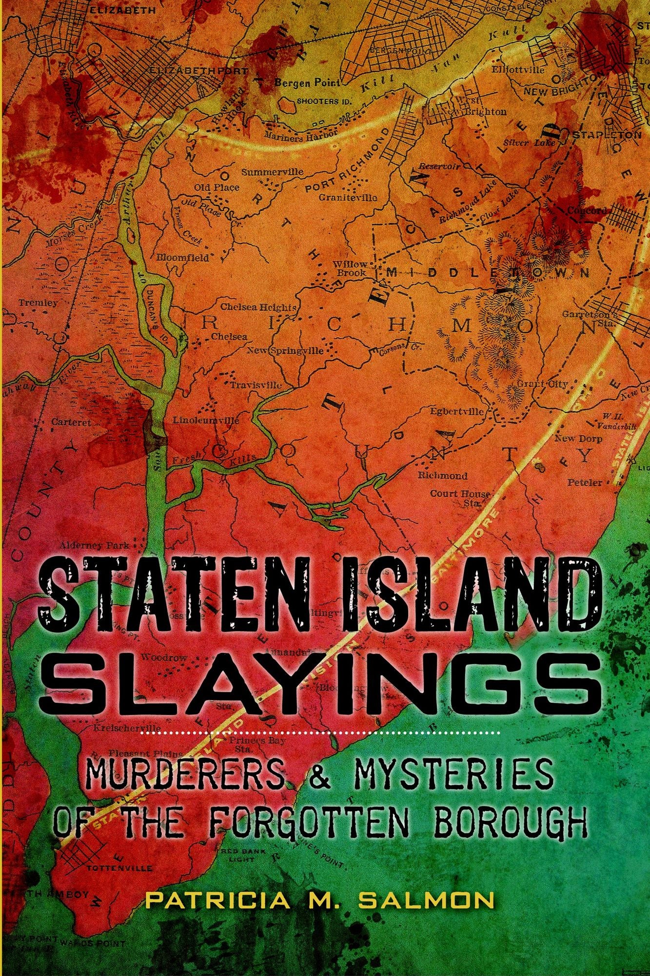 Staten Island Slayings: Murderers & Mysteries of the Forgotten Borough