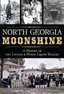 North Georgia Moonshine: A History of the Lovells and other Liquor Makers