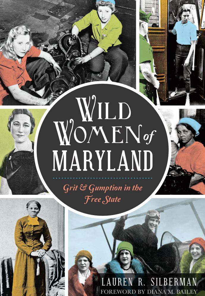 Wild Women of Maryland: Grit and Gumption in the Free State