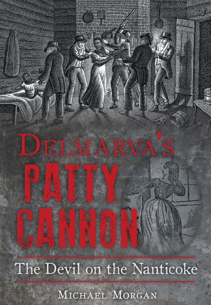 Delmarva's Patty Cannon: The Devil on the Nanticoke