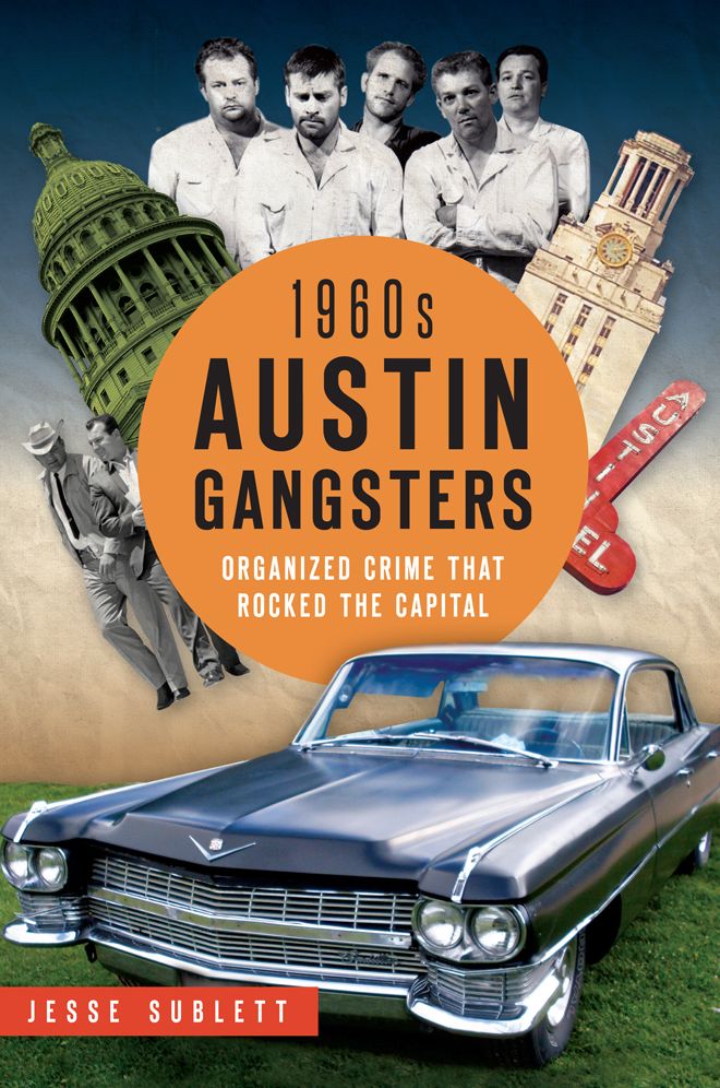 1960s Austin Gangsters: Organized Crime that Rocked the Capital