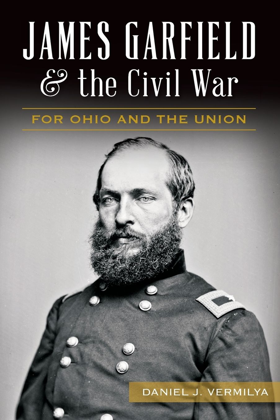 James Garfield and the Civil War: For Ohio and the Union