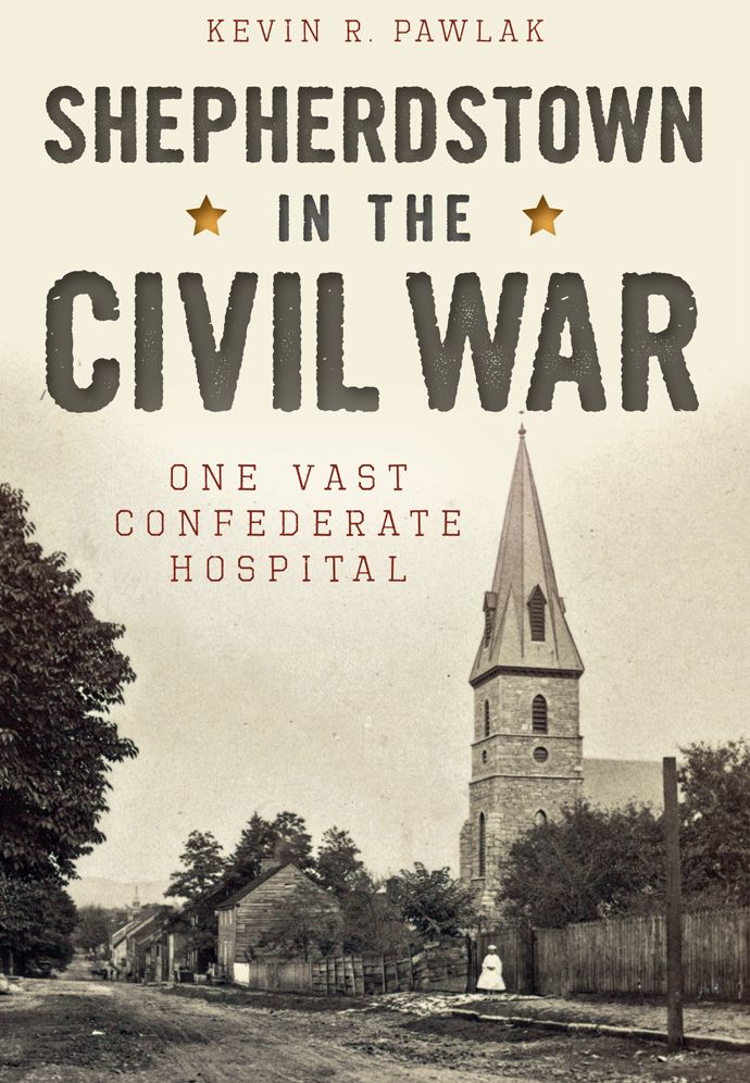 Shepherdstown in the Civil War: One Vast Confederate Hospital
