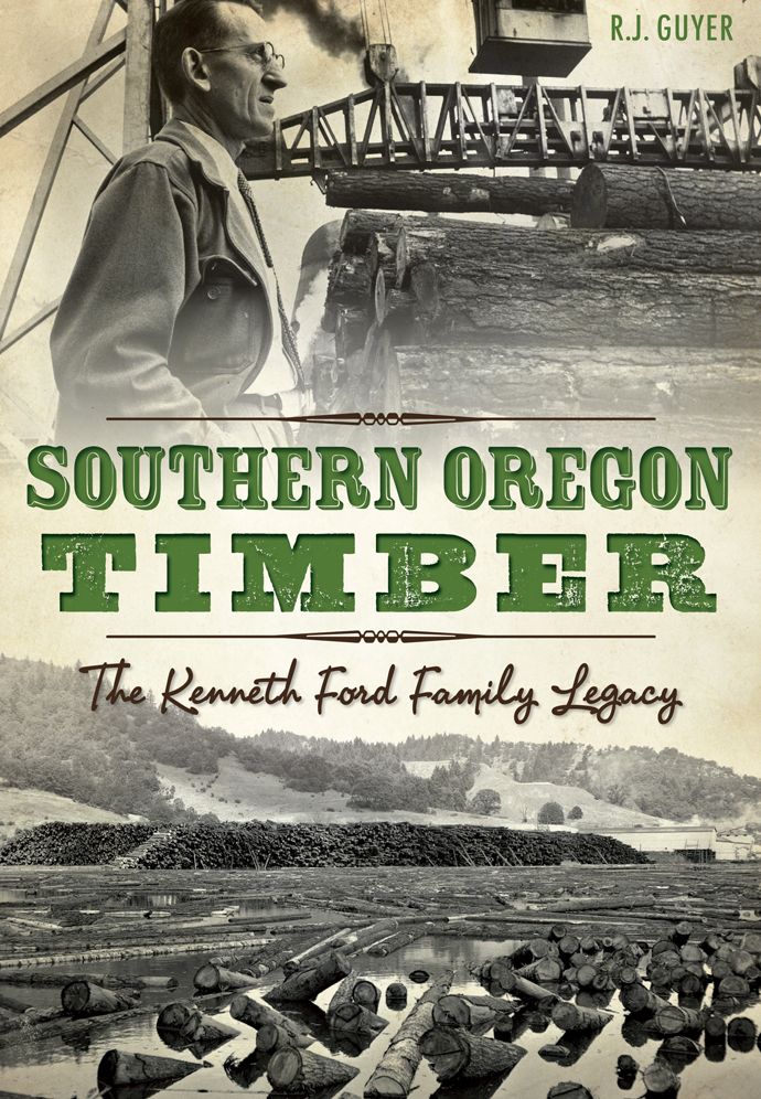 Southern Oregon Timber: The Kenneth Ford Family Legacy
