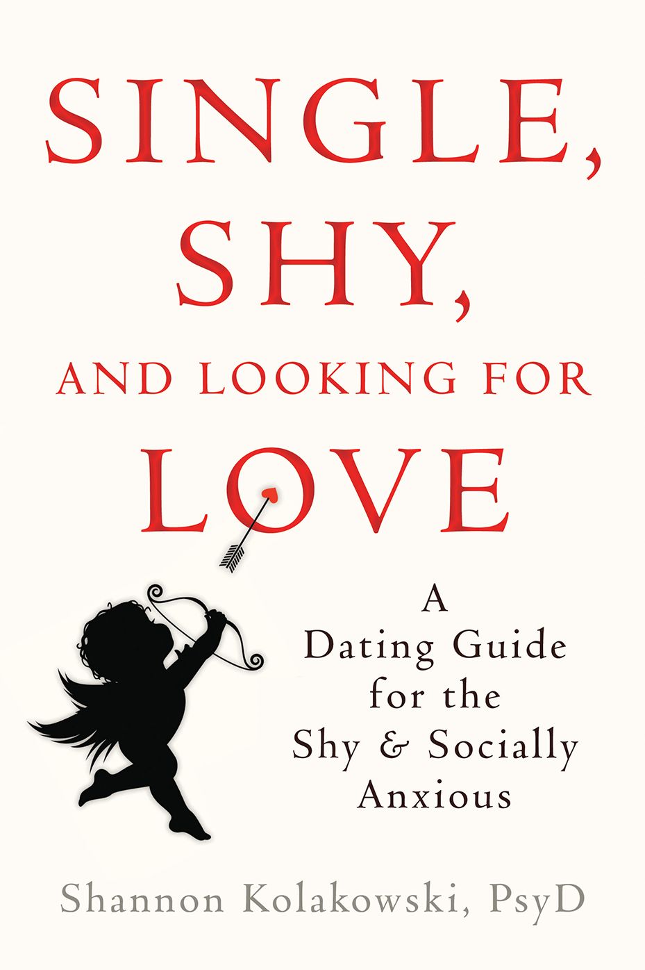 Single, Shy, and Looking for Love: A Dating Guide for the Shy and Socially Anxious