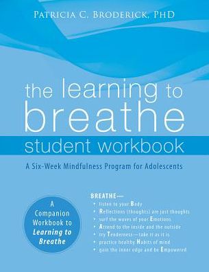 The Learning to Breathe Student Workbook: A Six-Week Mindfulness Program for Adolescents