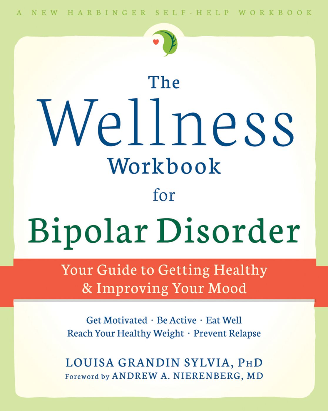The Wellness Workbook for Bipolar Disorder: Your Guide to Getting Healthy and Improving Your Mood