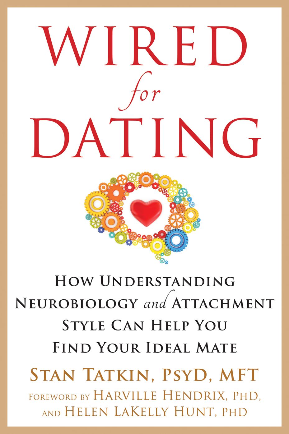 Wired for Dating: How Understanding Neurobiology and Attachment Style Can Help You Find Your Ideal Mate