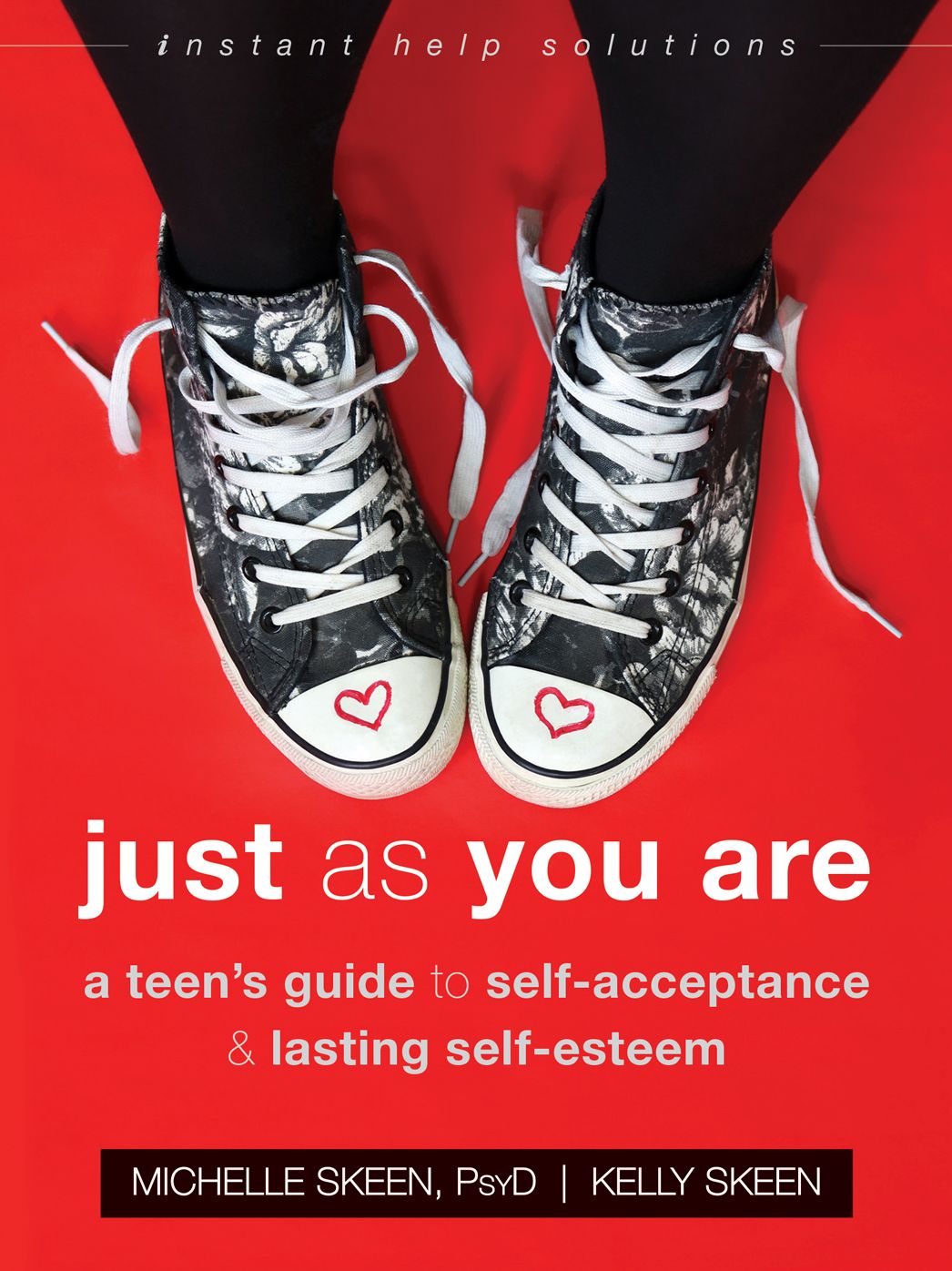 Just As You Are: A Teen's Guide to Self-Acceptance and Lasting Self-Esteem