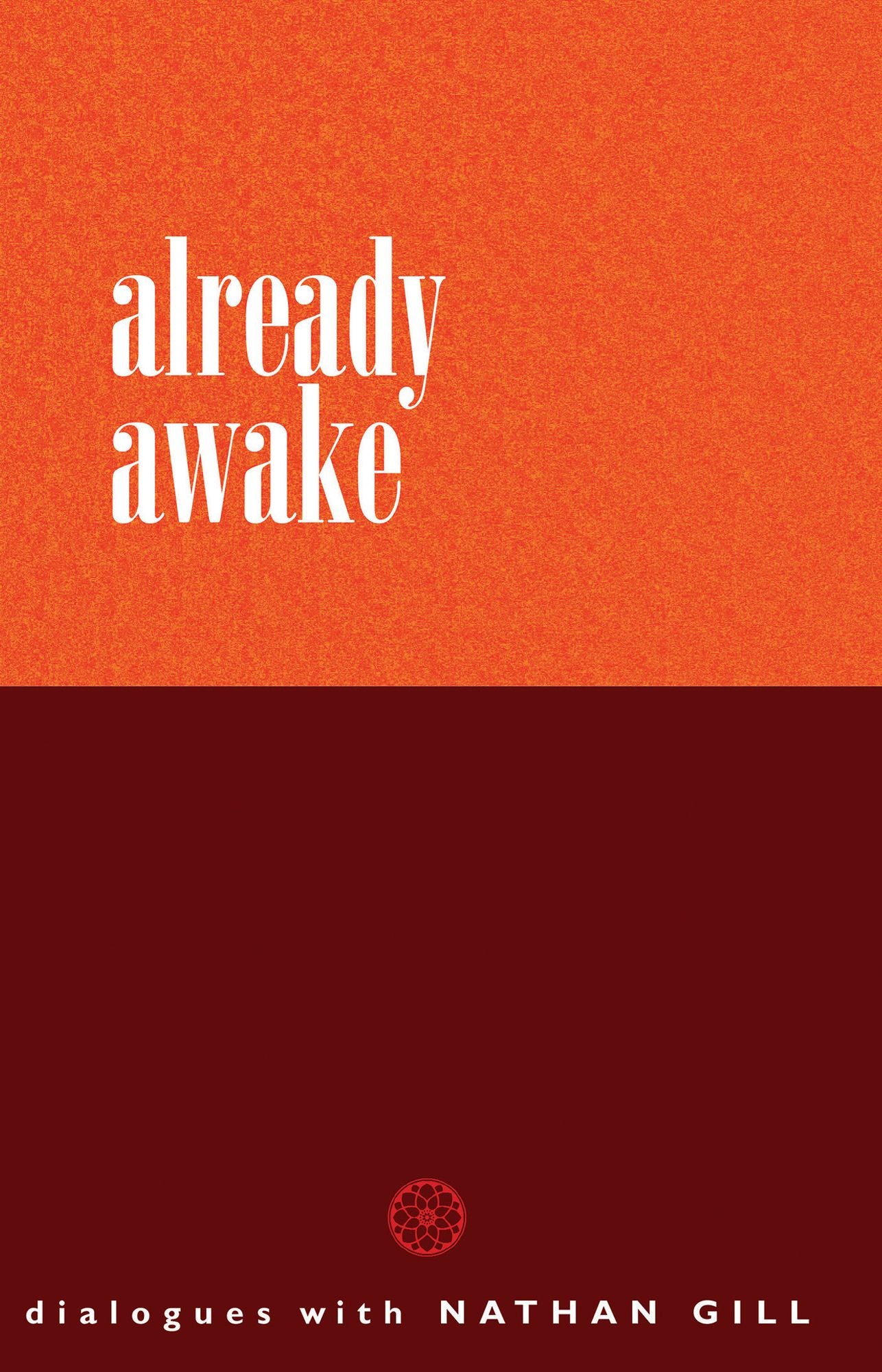 Already Awake: Dialogues with Nathan Gill