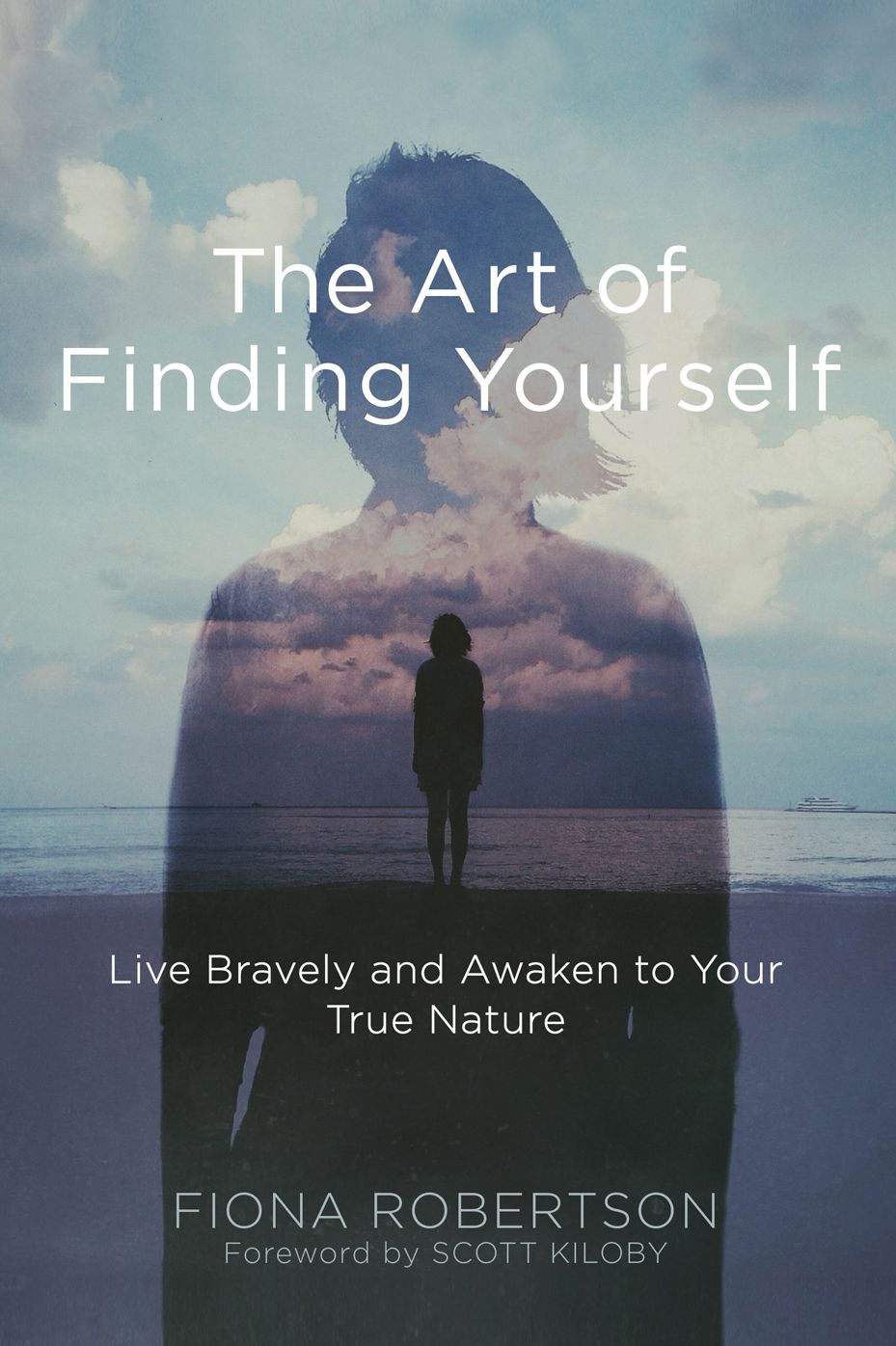 The Art of Finding Yourself: Live Bravely and Awaken to Your True Nature