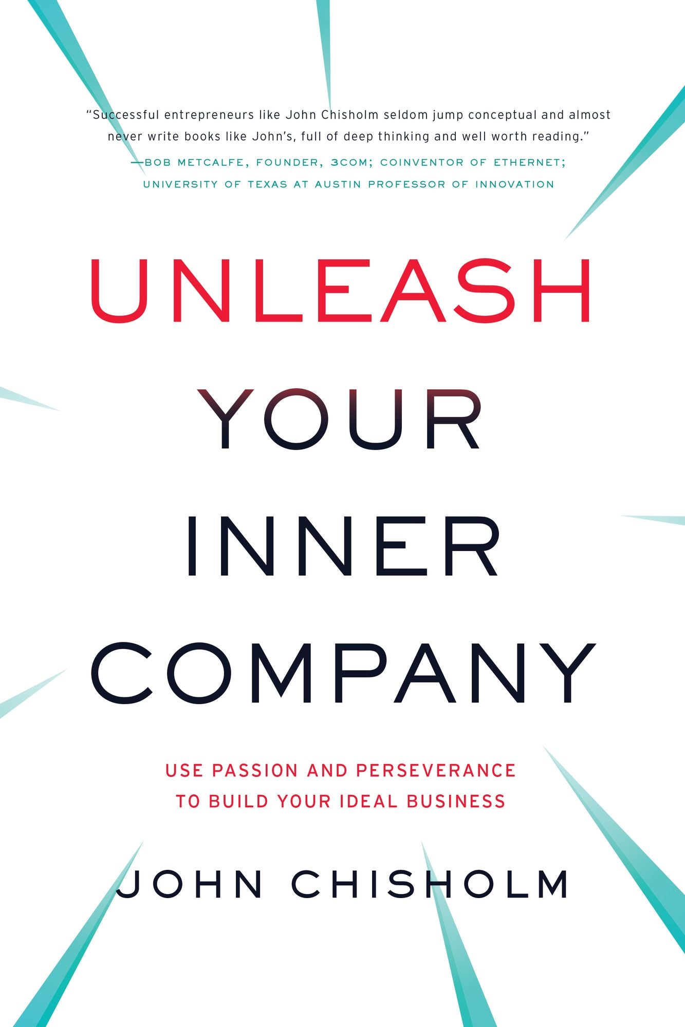 Unleash Your Inner Company: Use Passion and Perseverance to Build Your Ideal Business