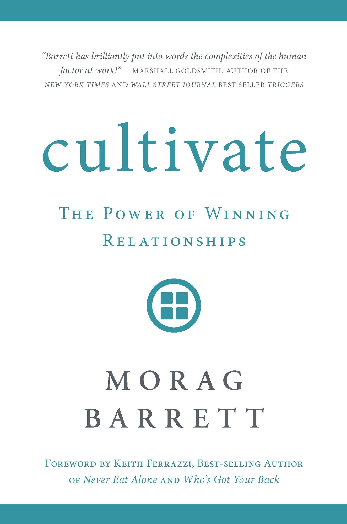 Cultivate: The Power of Winning Relationships