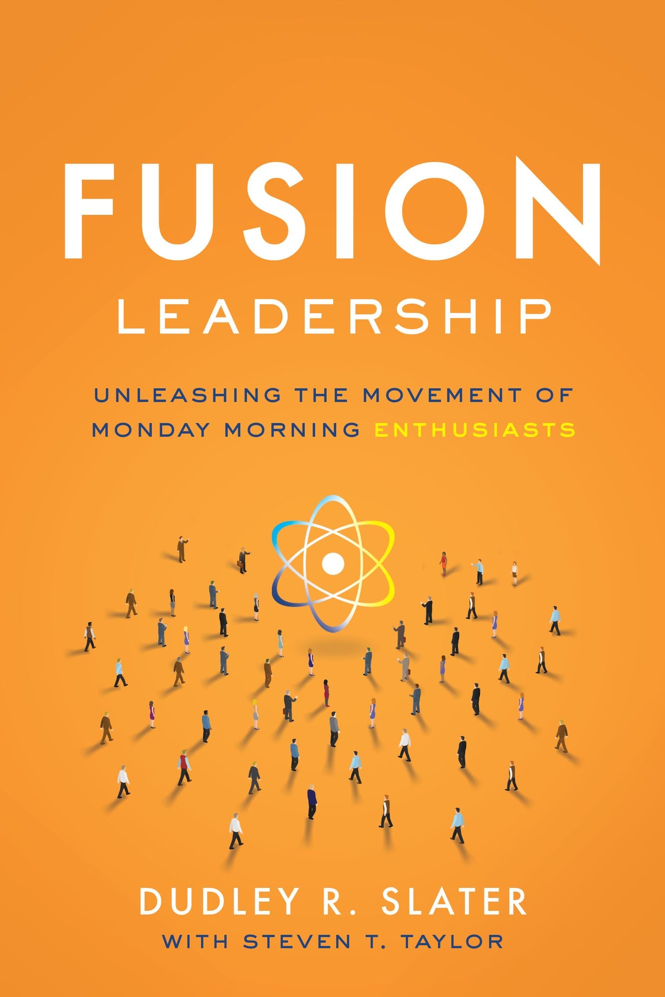 Fusion Leadership: Unleashing the Movement of Monday Morning Enthusiasts