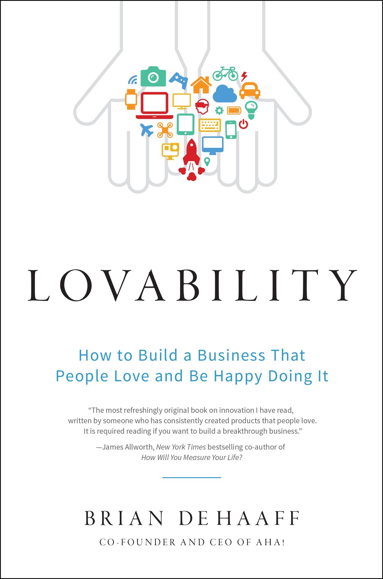 Lovability: How to Build a Business That People Love and Be Happy Doing It