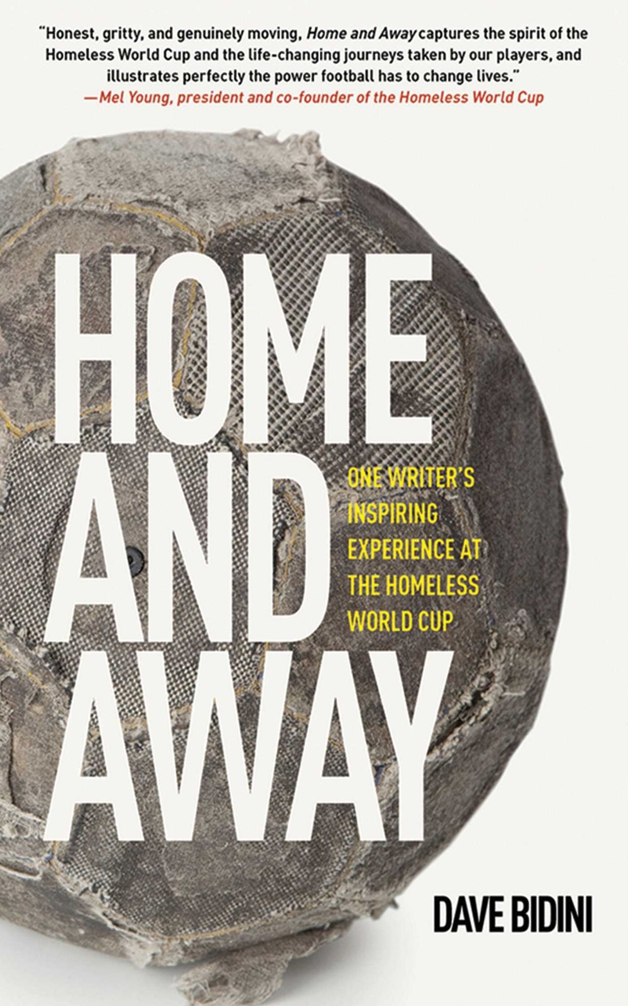 Home and Away: One Writer's Inspiring Experience at the Homeless World Cup of Soccer