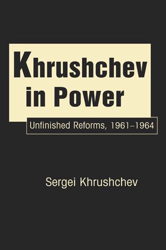 Khrushchev in Power: Unfinished Reforms, 1961-1964