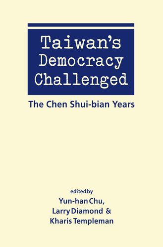 Taiwan's Democracy Challenged: The Chen Shui-bian Years