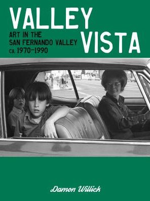 Valley Vista: Art in the San Fernando Valley, ca 1970-1990