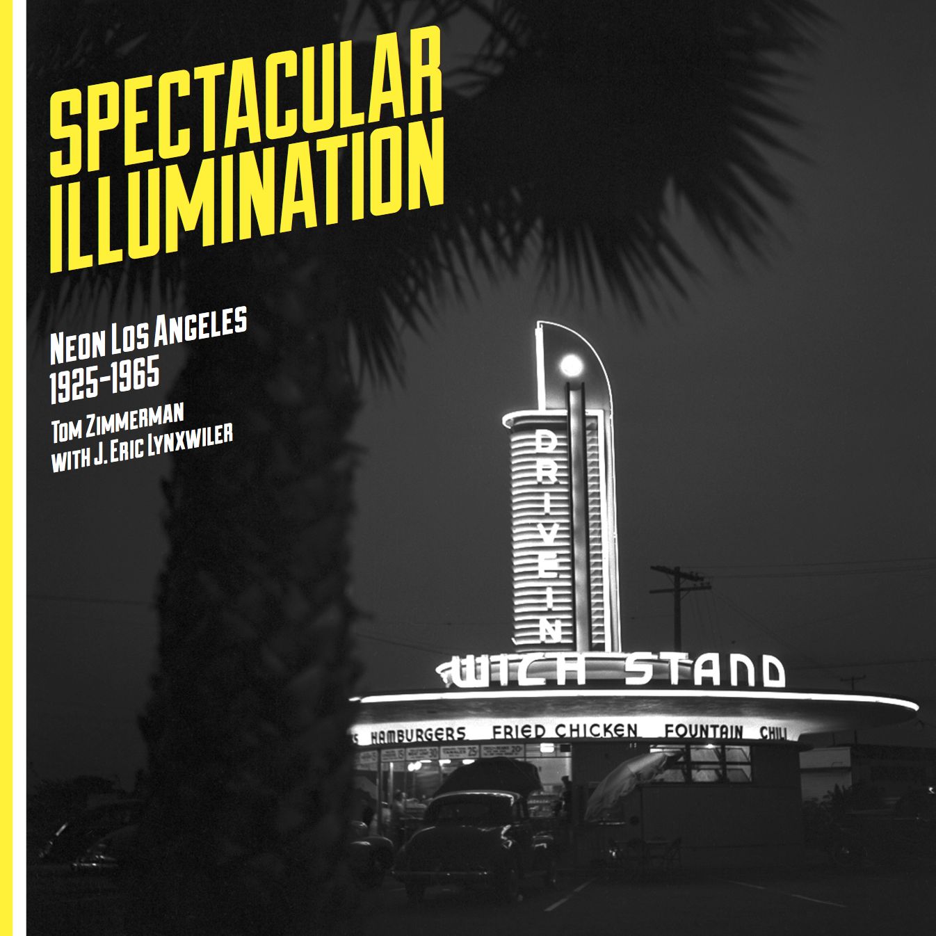 Specatacular Illumination: Neon Los Angeles, 1925-1965