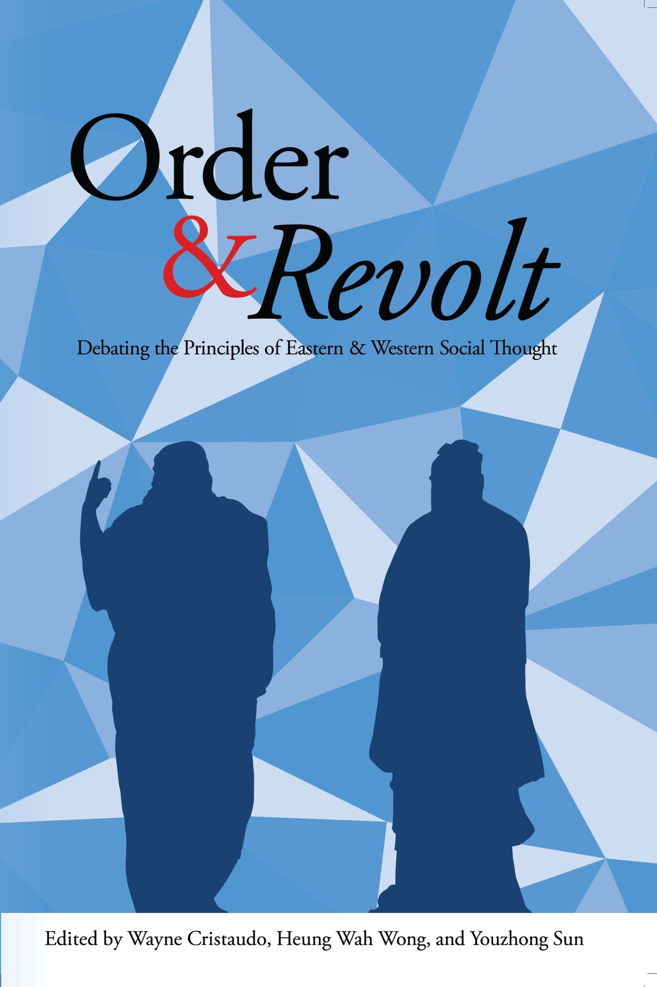 Order and Revolt: Debating the Principles of Eastern and Western Social Thought